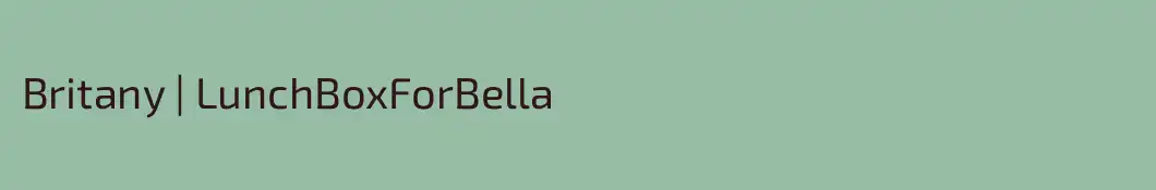 Britany | LunchBoxForBella